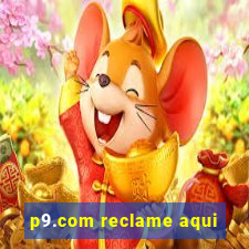 p9.com reclame aqui